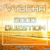 Good Question (Original Mix) - Vtecha