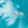 Whisper (Radio) - Milk Inc.