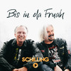 Bis in da Fruah - SCHiLLiNG