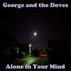 Alone in Your Mind - George&the doves