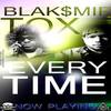 Every Time (Explicit) - Blaksmif&Tox