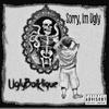 I'm Sorry (Explicit) - UglyBoiKlique&DMT~Realist&Dylan Tschoerner