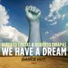 We Have A Dream (Roberto Txiapas Remix) - Alberto Costas&Roberto Txiapas