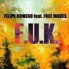 F.U.K (Spanish Mix) - Felipe Romero&Free Waves