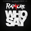 Who Say - Rapture