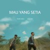 Mau Yang Setia - Justy Aldrin&Hendri Endico