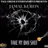 Take My Own Shot (Explicit) - Jamal Kuron