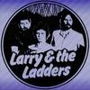 She Came, She Came - Larry&The Ladders