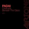 Beneath the Glass - Padai