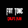 Child's Play (Explicit) - Fat Tone