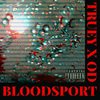 Bloodsport (slowed) (feat. O.dYusuke) (Explicit) - Truey&O.dYusuke