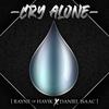 Cry Alone(feat. Daniel Isaac) (Explicit) - Rayne of Havik&Daniel Isaac