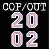 2002 - Cop&Out