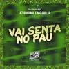 Vai Senta no Pau (Explicit) - LK7 ORIGINAL&MC GUH SR&DJ DUH 011