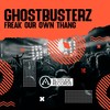 Freak Our Own Thang (Original Mix) - Ghostbusterz