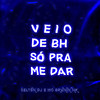 VEIO DE BH SÓ PRA ME DAR (Explicit) - Selton DJ&MC Brunin NK