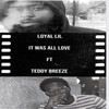 It Was All Love (Explicit) - Loyal LiL&Teddy Breeze