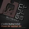 Fear Of Noise (Nuno Zanga Remix) - ChromNoise