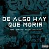 De Algo Hay Que Morir (feat. Tomyjas666 & I'm not Dream) (Explicit) - Eduk2&NERO EDUK2&Maralgo&Tomyjas666&I'm not Dream