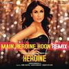 Main Heroine Hoon (DJ Kiran Kamath Remix|From 