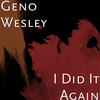 I Did It Again - Geno Wesley