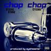 Chop Chop(feat. Stevie Stone) (Explicit) - Eyedos&Stevie Stone