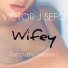 Wifey (Acoustic Version) - Victor J Sefo&Sefos.Beats