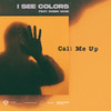 Call Me Up - I See Colors&Robin Vane