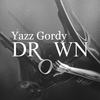 Drown (Explicit) - Yazz Gordy