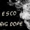 Big Dope (Explicit) - Esco