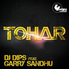 Tohar - DJ Dips&Garry Sandhu
