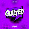 Quilted (Original Mix) - Acid Kids