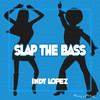 Slap The Bass (Extended Mix) - Indy Lopez