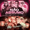 NÃO ASSUMO (Explicit) - VT Kebradeira&Barca Na Batida&MC Reino&Lil Brun