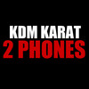 2 Phones (Explicit) - KDM Karat&KDM Shey&Rako&Donvtello&Nils Davis&Dio Drama&King Taha&Trukanak Kangal
