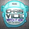 Watch It Now (Original Mix) - Chris Vice