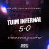 Tuim Infernal 5.0 (Explicit) - Igor vilão&DJ M13 DA ZO&DJ MAVICC&DJ C15 DA ZO&DJ GUSTAVO DE OZ