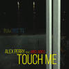 Touch Me - Alex Perry&Miss Aries