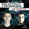 Time & Space (Original Mix) - GalactrixX&PsySequenz