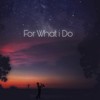 For What i Do - DJPEDRO