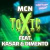 Toxic (feat. Kasar & Dimento) - McN&Kasar&DIMENTO