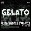 Gelato (feat. PASTILLE) (Explicit) - Problembarn&Iron Mæn&Roc Meiniac&PASTILLE