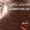 Celebrate Your Love (Instrumental Version) - Executive