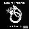 Lock Me Up (Explicit) - cell&Freshie