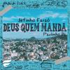 Deus Quem Manda(feat. Paulinho DJ) - Jefinho Faraó&Paulinho DJ