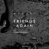 Friends Again(feat. Ethan Johnson) - Ninski&Ethan Johnson