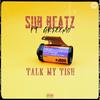 Talk My Tish (Explicit) - Sub Beatz