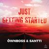 Just Getting Started - Öwnboss&Santti