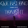We Belong Tonight (Rave Republic Remix) - 姚琛&Rave Republic