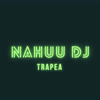 Trapea (Remix) - NAHUU DJ&DJ NICO SASTRE